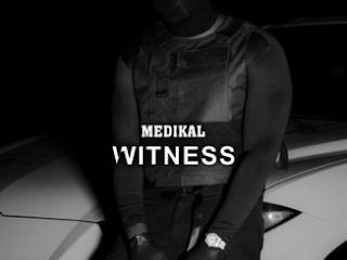 Medikal - Witness Full Lyrics