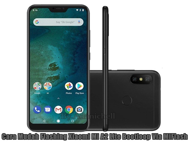 Cara Mudah Flashing Xiaomi Mi A2 Lite Bootloop Via MiFlash