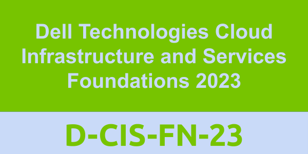 D-CIS-FN-23: Dell Technologies Cloud Infrastructure and Services Foundations 2023