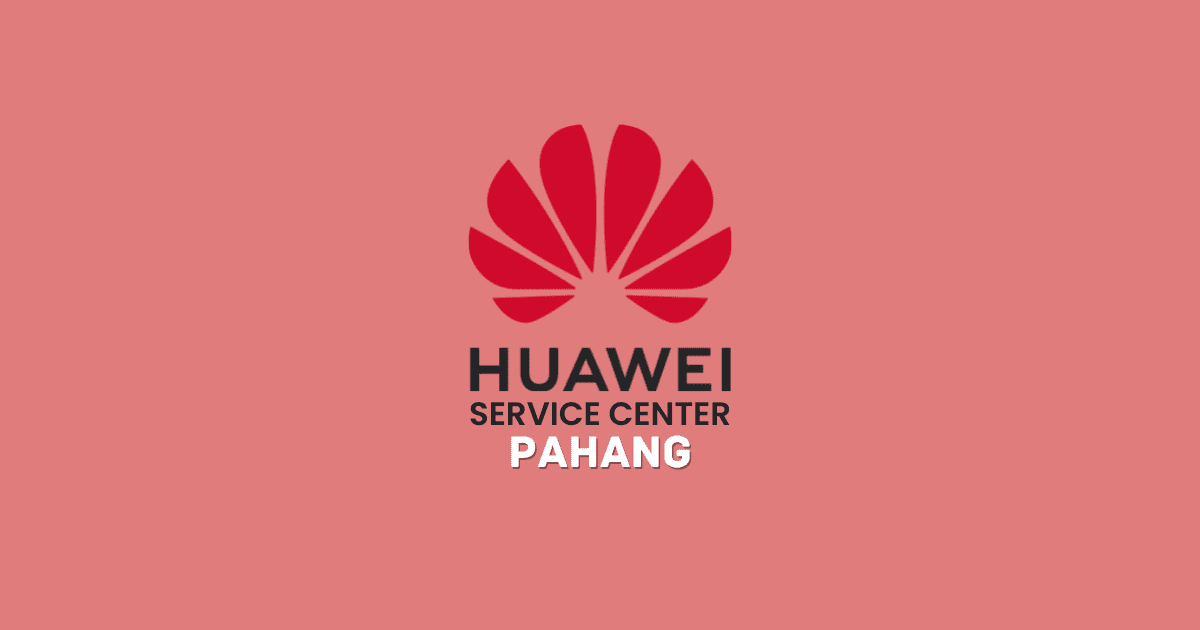 Huawei service center negeri Pahang