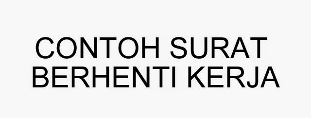 Contoh Surat Rasmi Berhenti Kerja Kerajaan [[11]] - Contoh O