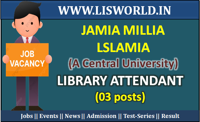 Recruitment for Library Attendant (03 posts) at Jamia Millia lslamia (A Central University)