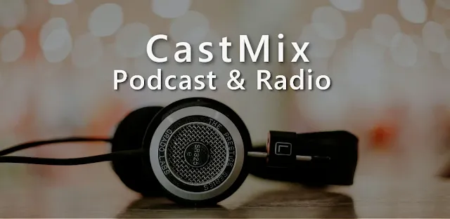 قم بتنزيل CastMix Podcast Radio & Audio Books  بودكاست عبر الإنترنت وبرنامج راديو لنظام الاندرويد