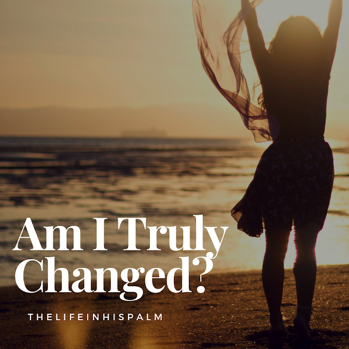 Am I Truly Changed?