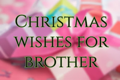 Christmas wishes for brother