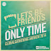 Lets Be Friends | Only Time [GlobalGathering Anthem 2014] 