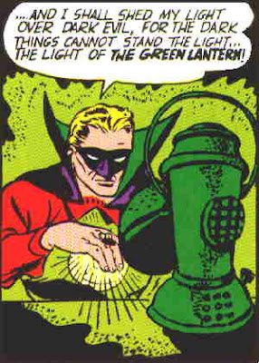 ..and I shall shed my light over dark evil. For the dark things cannot stand the light ... the light of the Green Lantern!