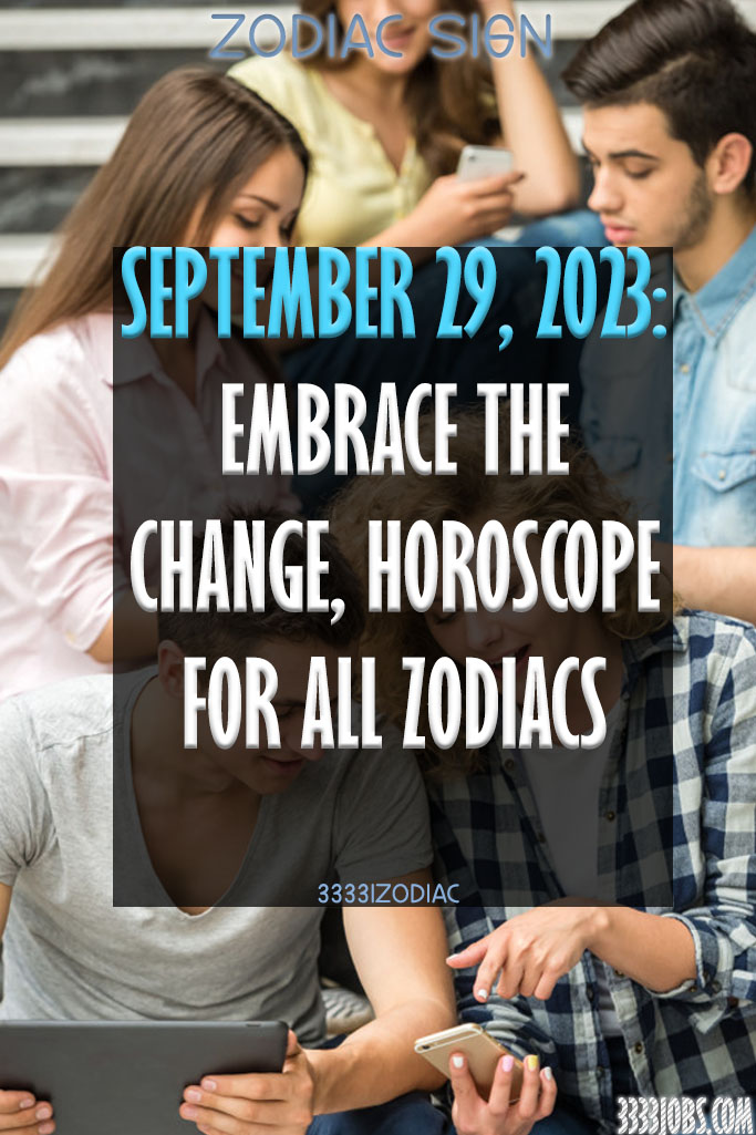 September 29, 2023: Embrace The Change, Horoscope For All Zodiacs
