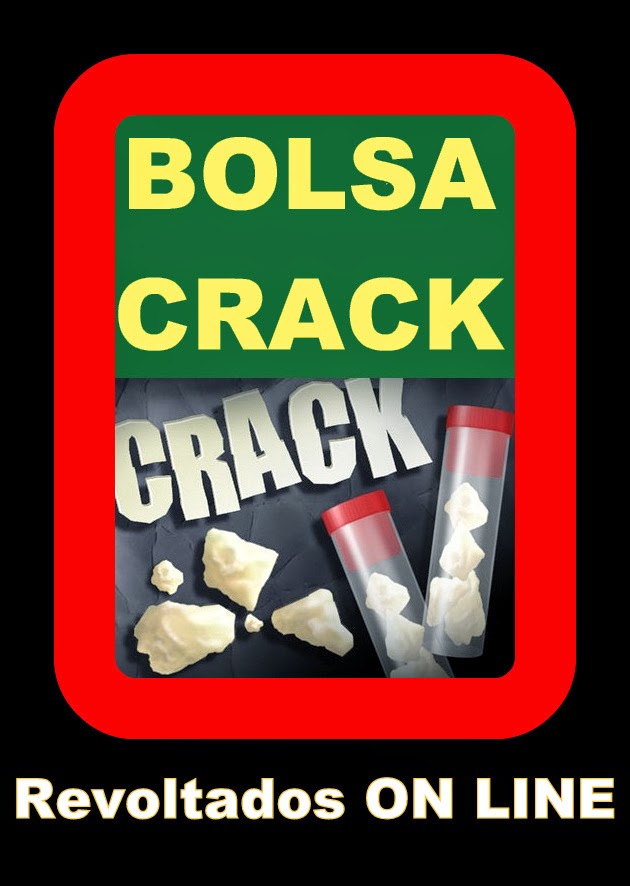 Bolsa Crack o financiamento ao Crime Organizado !!!