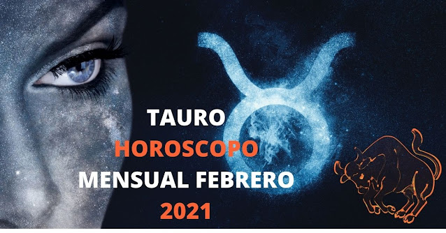 TAURO HOROSCOPO FEBRERO 2021