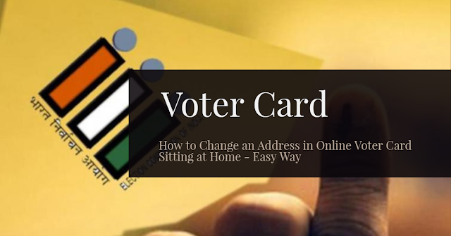 How to Change an Address in Online Voter Card Sitting at Home - Easy Way 