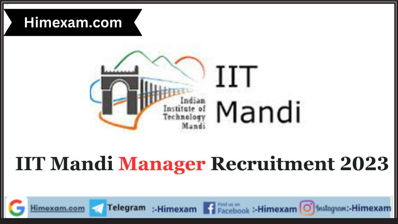 IIT Mandi Manager Recruitment 2023 Notification and Apply Online IIT Mandi Manager Recruitment 2023 Notification and Apply Online