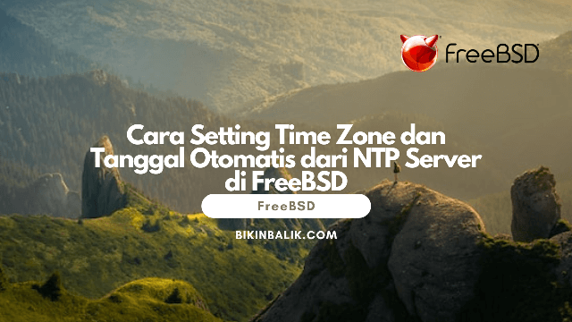 Cara Setting Time Zone dan Tanggal Otomatis dari NTP Server di FreeBSD