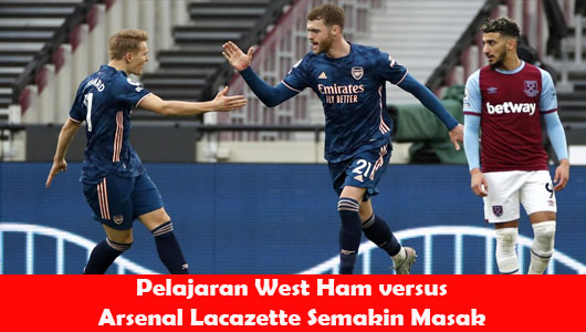 Pelajaran West Ham versus Arsenal Lacazette Semakin Masak