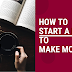 HOW TO START A BLOG TO MAKE MONEY