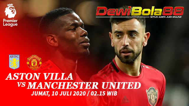 Prediksi Aston Villa vs Manchester United 10 Juli 2020