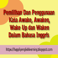 pemilihan dan penggunaan sinonim kata Awake, Awaken, Wake Up dan Waken dalam bahasa inggris