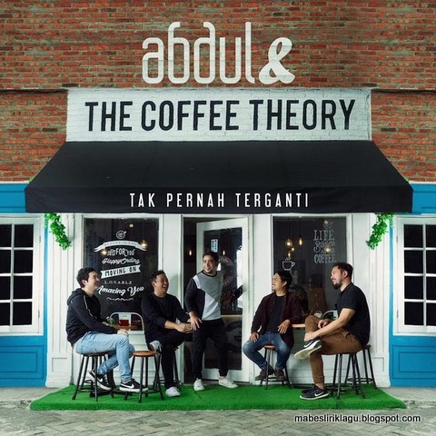 Abdul & The Coffee Theory - Tak Pernah Terganti