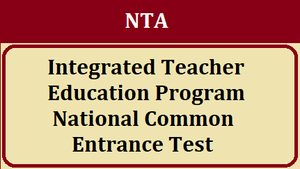 NTA Inviting Online Applications for National Common Entrance Test [NCET] 2023 for admission to 4-Year Integrated Teacher Education Program (ITEP)