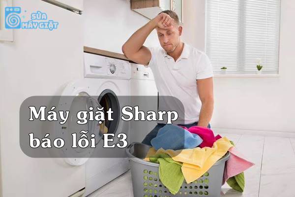 Máy giặt Sharp lỗi E3