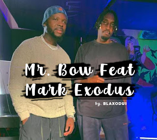 BAIXAR MP3 | Mr Bow feat. Mark Exodus – Musica | 2021