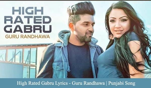 High Rated Gabru Lyrics - Guru Randhawa | Punjabi Song