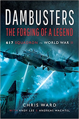 Dambusters: The Forging of a Legend: 617 Squadron in World War II