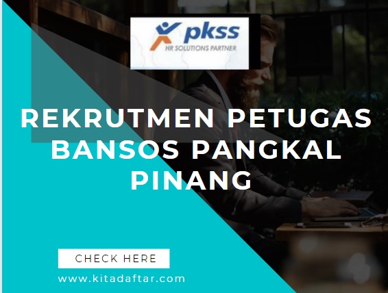 Lowongan Kerja Petugas Bansos Pangkal Pinang Oleh PKSS Februari 2023