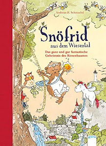 Snöfrid aus dem Wiesental (3) Das ganz und gar fantastische Geheimnis des Riesenbaumes: Vorlesebuch ab 4 Jahren