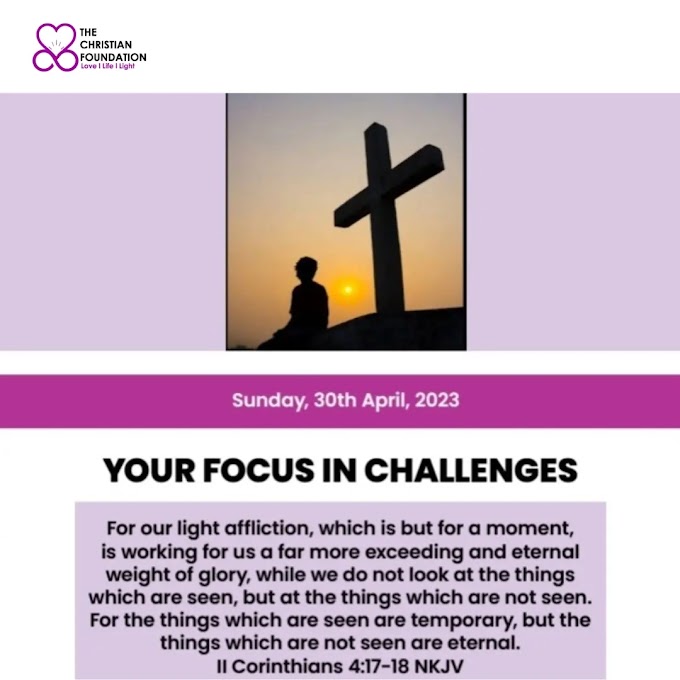YOUR FOCUS IN CHALLENGES | LOVE, LIGHT AND LIFE 