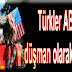 Türkler ABD'yi düşman olarak görüyor