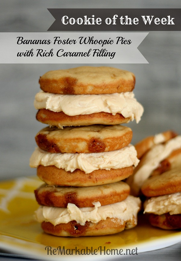 Cookie of the Week- Bananas Foster Whoopie Pies with Rich Caramel Filling {ReMarkableHome.net}