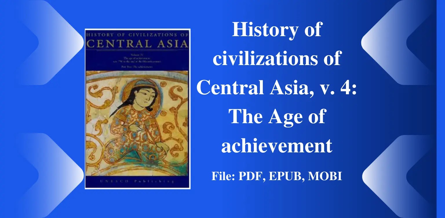 History of civilizations of Central Asia, v. 4: The Age of achievement