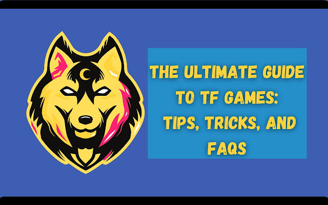 The Ultimate Guide to TF Games: Tips, Tricks, and FAQs