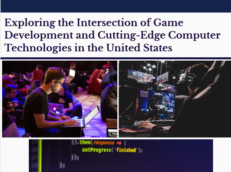Exploring the Intersection of Game Development and Cutting-Edge Computer Technologies in the United States