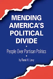 Mending America's Political Divide: People Over Partisan Politics by Rene Levy