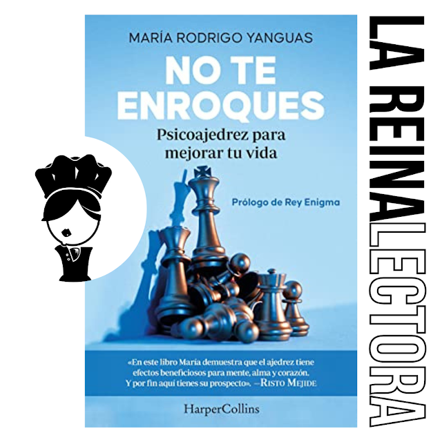 Reseña del libro «No te enroques» de María Rodrigo Yanguas, un libro sobre psicoajedrez para nuestro día a día.