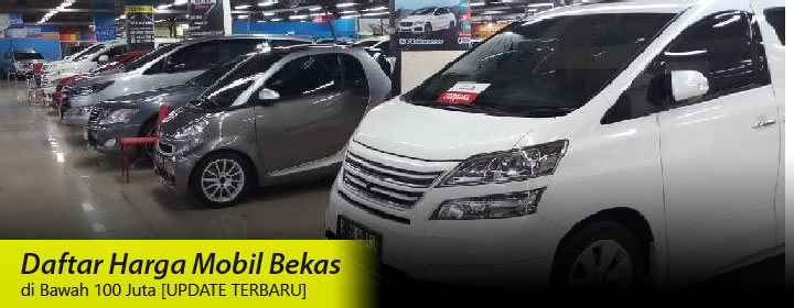  Daftar Harga Mobil Bekas di Bawah 100 Juta  UPDATE JULI 