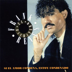 Si el Amor Condena Estoy Condenado - Frank Reyes (Álbum)