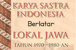 KARYA SASTRA INDONESIA BERLATAR LOKAL JAWA