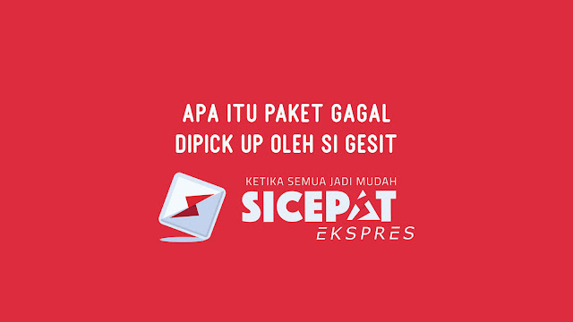 Apa itu Paket Gagal Dipick Up oleh Si Gesit SiCepatApa itu Paket Gagal Dipick Up oleh Si Gesit SiCepat