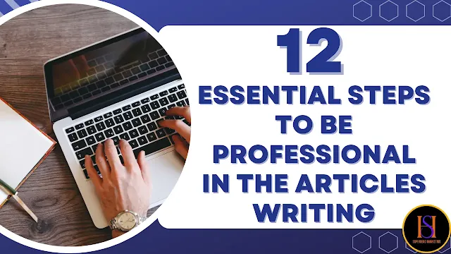 12 Essential Steps to be Professional in The Articles Writing