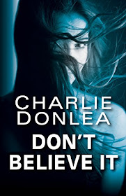 Don’t Believe It  by Charlie Donlea