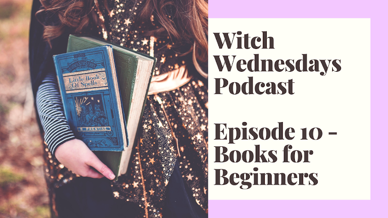 Witch Wednesdays Podcast Episode 10 - Books for Beginners