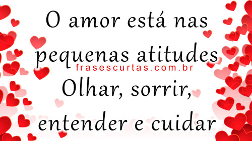 O amor está nas pequenas atitudes. Olhar, sorrir, entender e cuidar