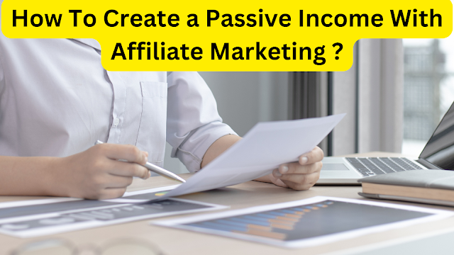 How To Create a Passive Income With Affiliate Marketing ?