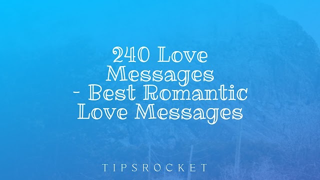 240+ Love Messages – Best Romantic Love Messages