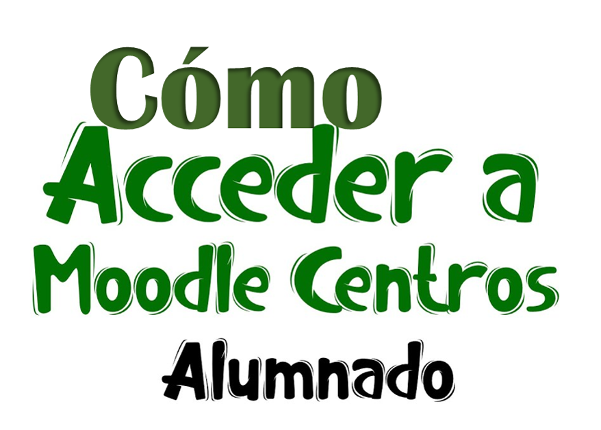 CÓMO ACCEDER A MOODLE (ALUMNADO)