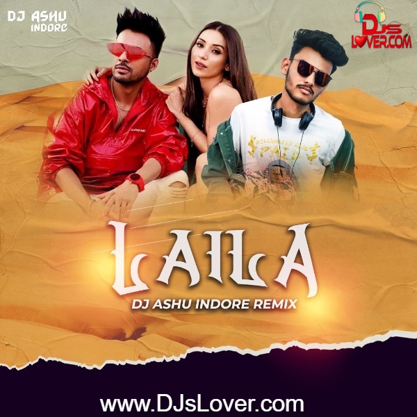 Laila Tony Kakkar DJ Ashu Indore Remix