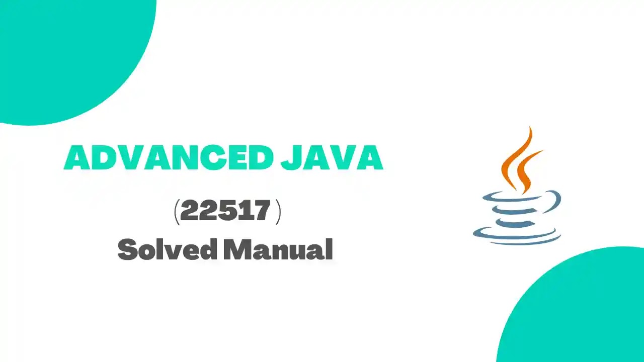 22517 Advanced Java Programming (AJP) solved lab manual pdf | Manual Answer